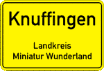 Ortsschild Knuffingen ® - Landkreis Miniatur Wunderland